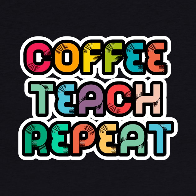 Coffee Teach Repeat by LemonBox